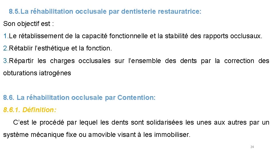  8. 5. La réhabilitation occlusale par dentisterie restauratrice: Son objectif est : 1.