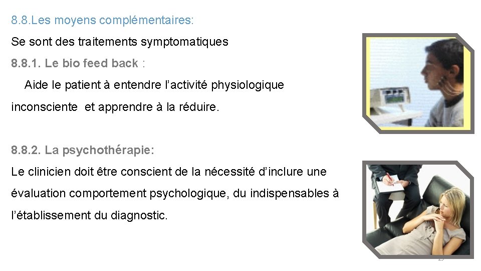 8. 8. Les moyens complémentaires: Se sont des traitements symptomatiques 8. 8. 1. Le