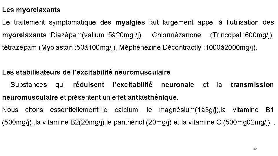 Les myorelaxants Le traitement symptomatique des myalgies fait largement appel à l’utilisation des myorelaxants