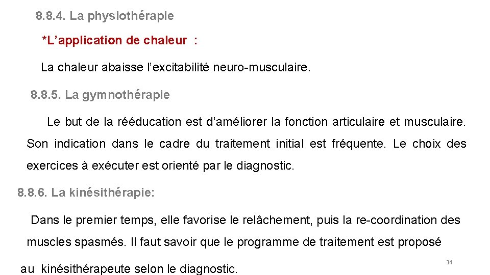 8. 8. 4. La physiothérapie *L’application de chaleur : La chaleur abaisse l’excitabilité neuro-musculaire.