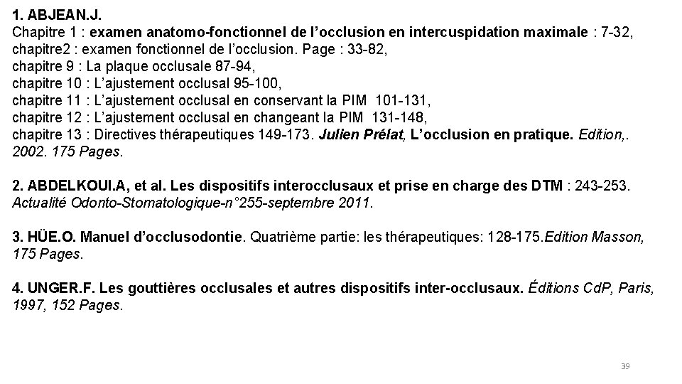 1. ABJEAN. J. Chapitre 1 : examen anatomo-fonctionnel de l’occlusion en intercuspidation maximale :