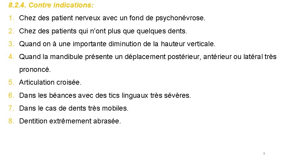 8. 2. 4. Contre indications: 1. Chez des patient nerveux avec un fond de