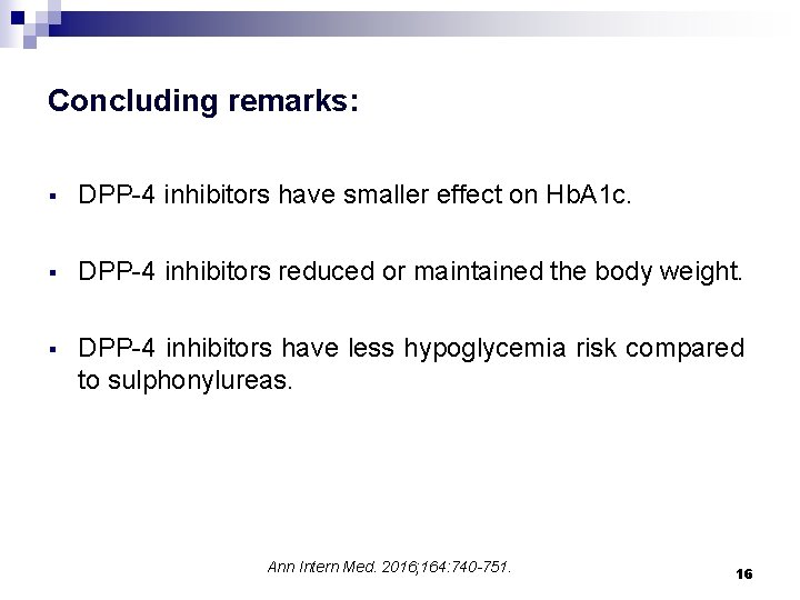 Concluding remarks: § DPP-4 inhibitors have smaller effect on Hb. A 1 c. §