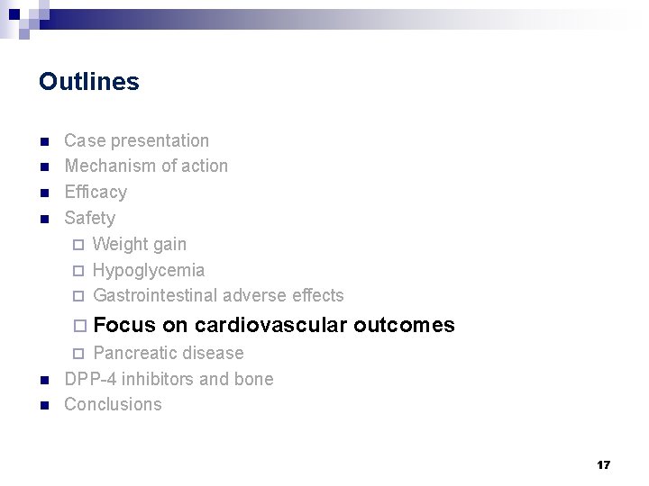 Outlines n n Case presentation Mechanism of action Efficacy Safety ¨ Weight gain ¨