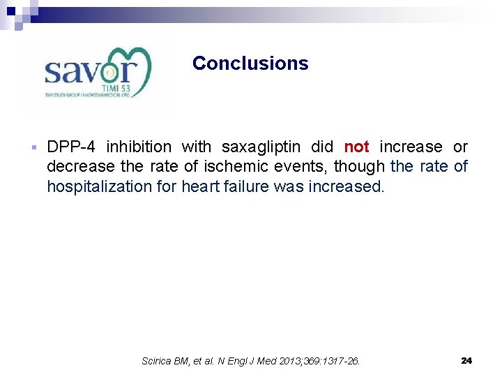 Conclusions § DPP-4 inhibition with saxagliptin did not increase or decrease the rate of