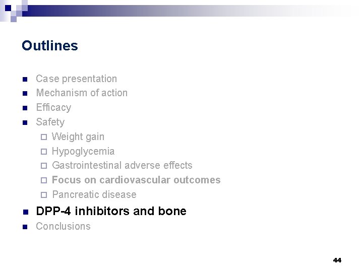 Outlines n n Case presentation Mechanism of action Efficacy Safety ¨ Weight gain ¨