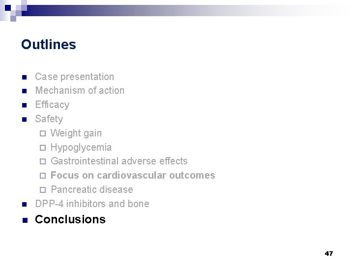 Outlines n Case presentation Mechanism of action Efficacy Safety ¨ Weight gain ¨ Hypoglycemia