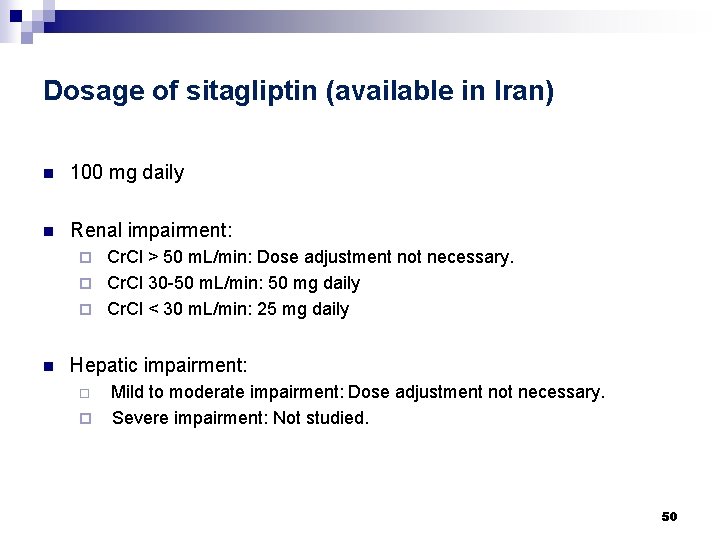 Dosage of sitagliptin (available in Iran) n 100 mg daily n Renal impairment: Cr.