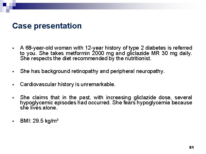 Case presentation § A 68 -year-old woman with 12 -year history of type 2