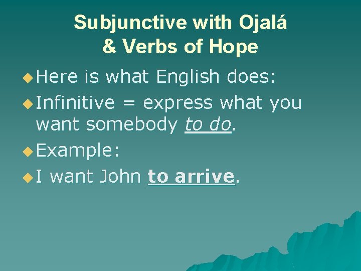 Subjunctive with Ojalá & Verbs of Hope u Here is what English does: u