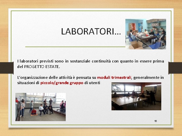 LABORATORI… I laboratori previsti sono in sostanziale continuità con quanto in essere prima del