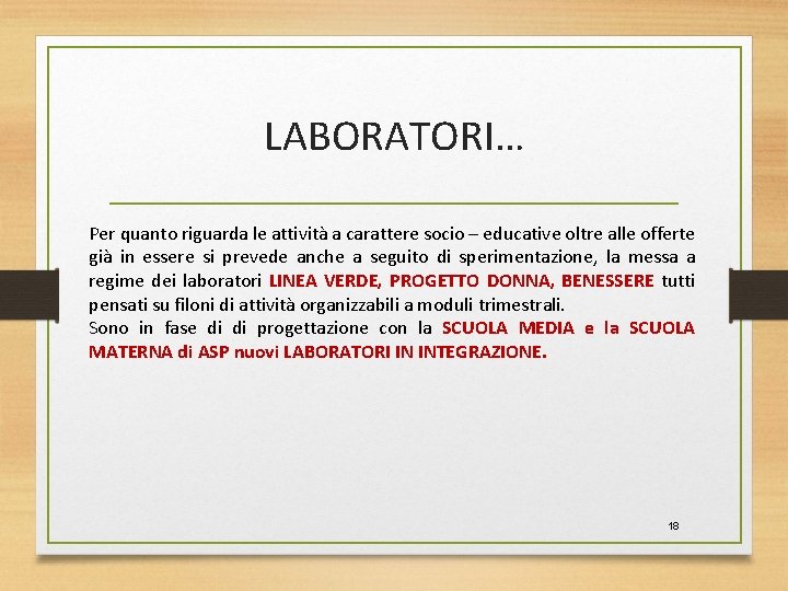 LABORATORI… Per quanto riguarda le attività a carattere socio – educative oltre alle offerte