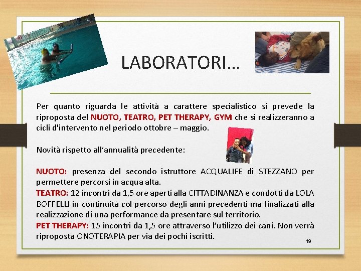 LABORATORI… Per quanto riguarda le attività a carattere specialistico si prevede la riproposta del