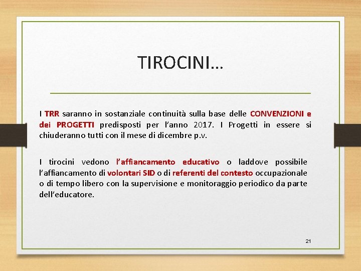 TIROCINI… I TRR saranno in sostanziale continuità sulla base delle CONVENZIONI e dei PROGETTI