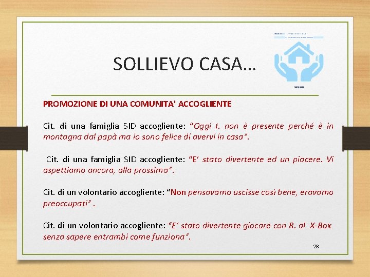 SOLLIEVO CASA… PROMOZIONE DI UNA COMUNITA' ACCOGLIENTE Cit. di una famiglia SID accogliente: “Oggi