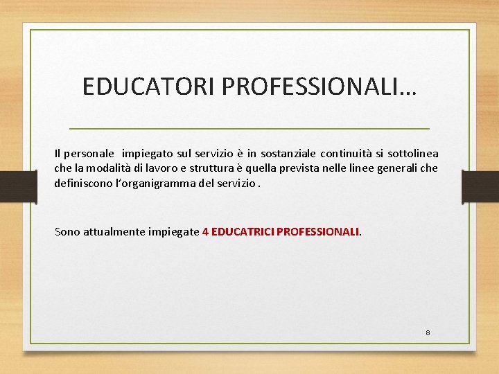 EDUCATORI PROFESSIONALI… Il personale impiegato sul servizio è in sostanziale continuità si sottolinea che