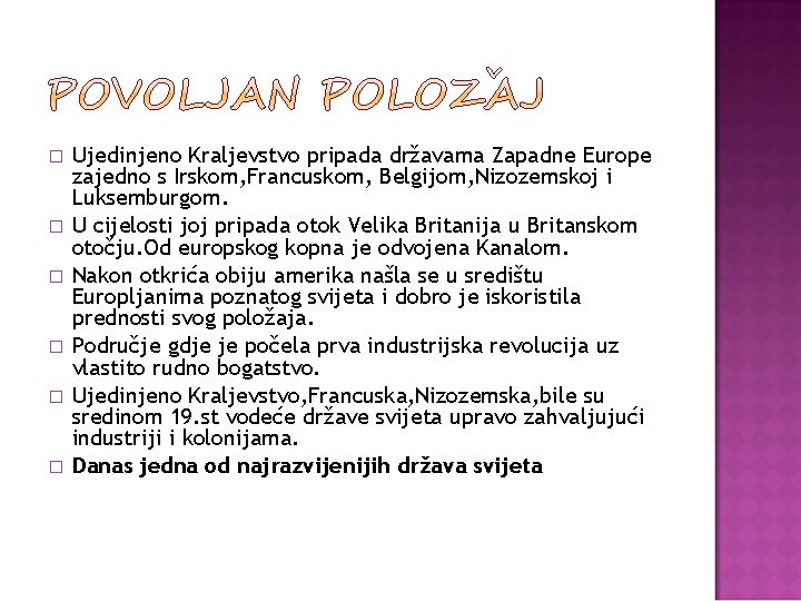 � � � Ujedinjeno Kraljevstvo pripada državama Zapadne Europe zajedno s Irskom, Francuskom, Belgijom,