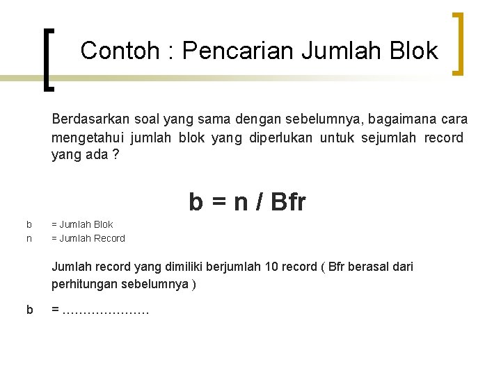 Contoh : Pencarian Jumlah Blok Berdasarkan soal yang sama dengan sebelumnya, bagaimana cara mengetahui