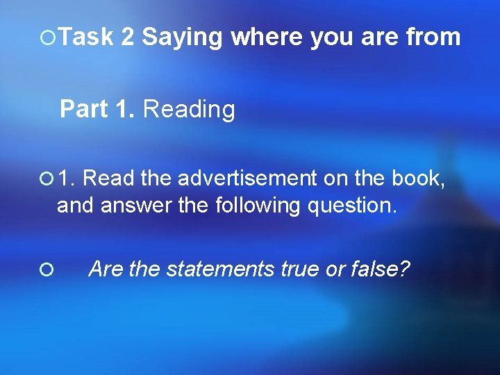 ¡Task 2 Saying where you are from Part 1. Reading ¡ 1. Read the