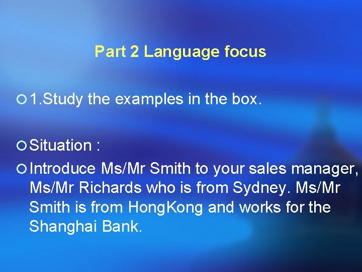 Part 2 Language focus ¡ 1. Study the examples in the box. ¡ Situation