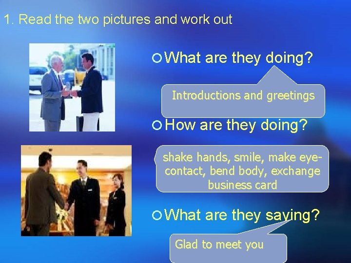 1. Read the two pictures and work out ¡ What are they doing? Introductions