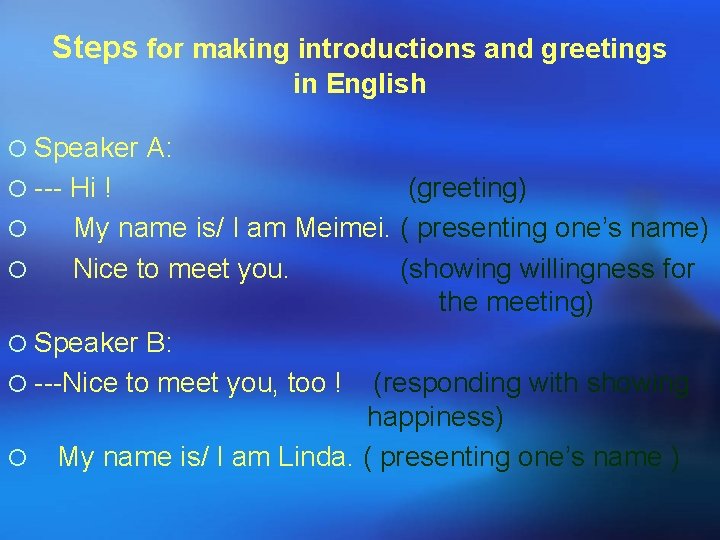 Steps for making introductions and greetings in English ¡ Speaker A: ¡ --- Hi