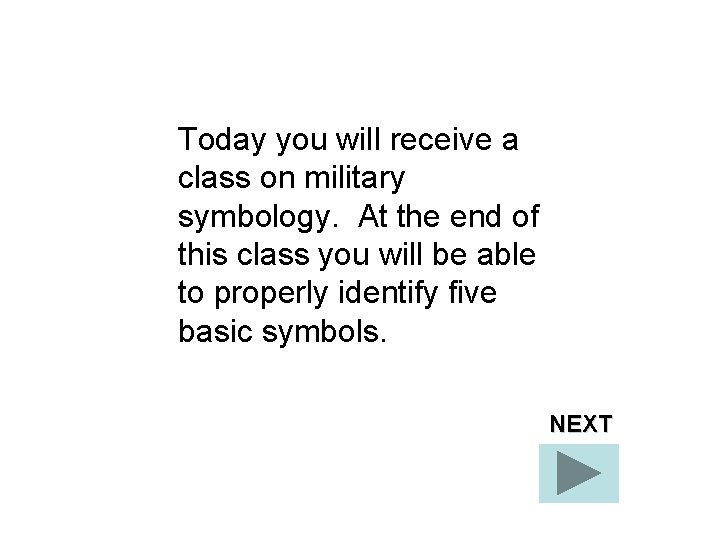 Today you will receive a class on military symbology. At the end of this