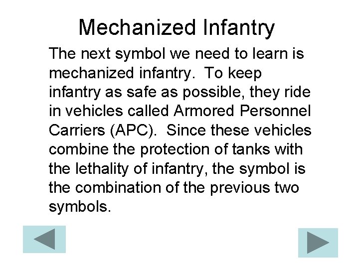 Mechanized Infantry The next symbol we need to learn is mechanized infantry. To keep
