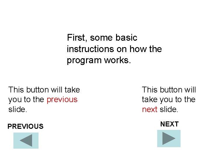 First, some basic instructions on how the program works. This button will take you