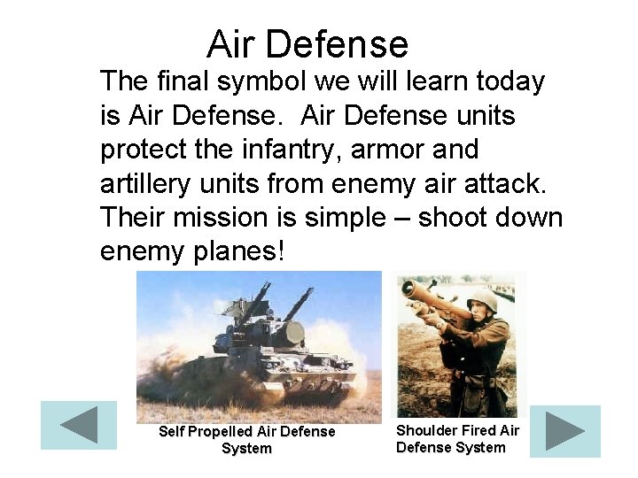 Air Defense The final symbol we will learn today is Air Defense units protect