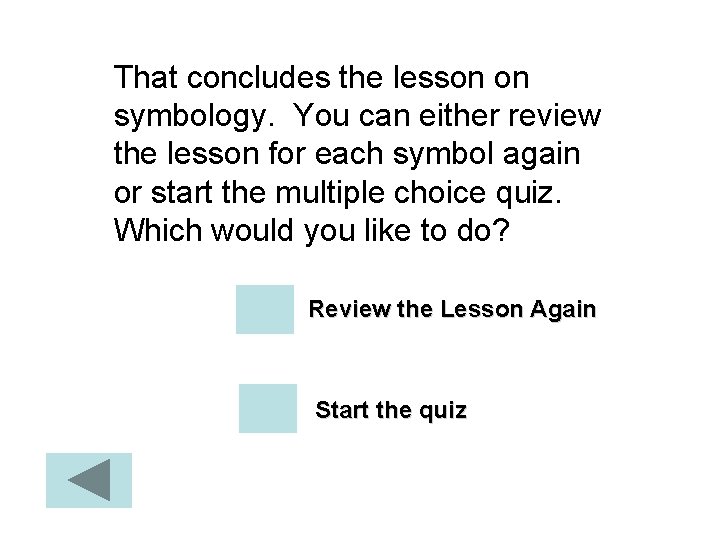 That concludes the lesson on symbology. You can either review the lesson for each