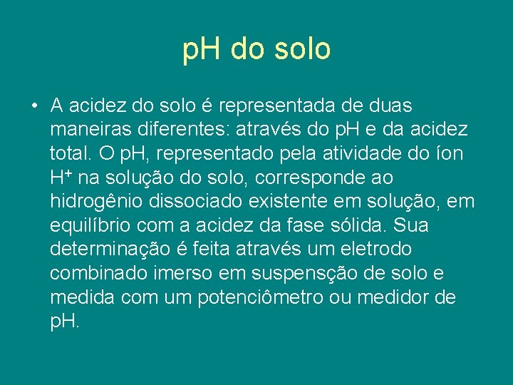 p. H do solo • A acidez do solo é representada de duas maneiras