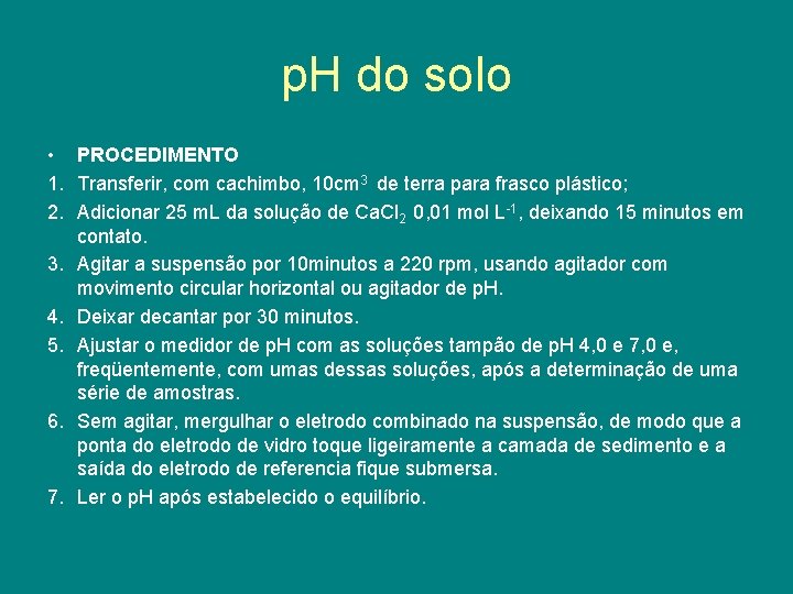 p. H do solo • PROCEDIMENTO 1. Transferir, com cachimbo, 10 cm 3 de