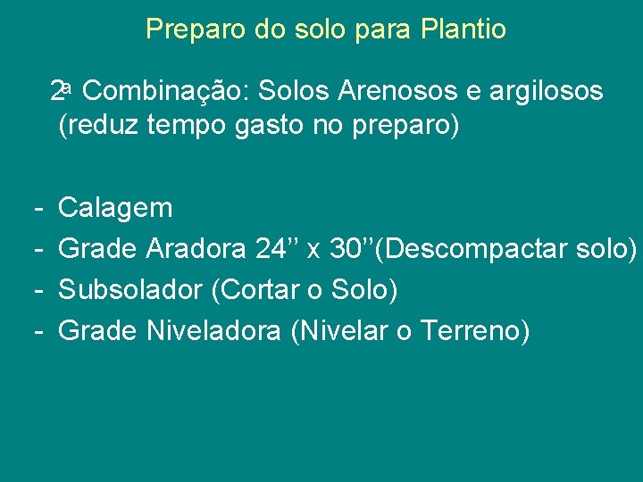 Preparo do solo para Plantio 2 Combinação: Solos Arenosos e argilosos (reduz tempo gasto