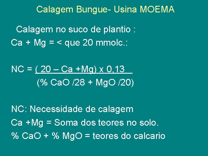 Calagem Bungue- Usina MOEMA Calagem no suco de plantio : Ca + Mg =