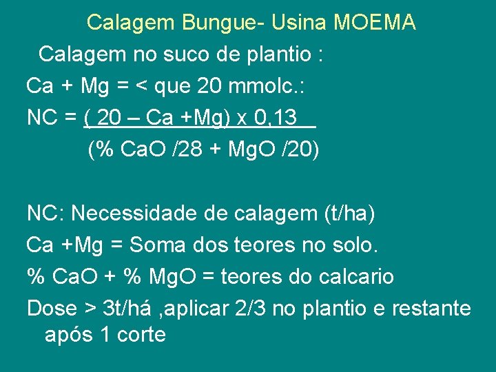 Calagem Bungue- Usina MOEMA Calagem no suco de plantio : Ca + Mg =