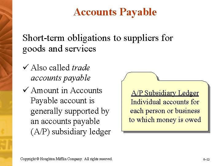 Accounts Payable Short-term obligations to suppliers for goods and services ü Also called trade