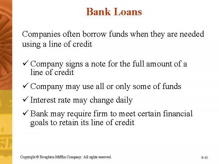 Bank Loans Companies often borrow funds when they are needed using a line of