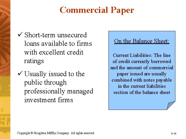 Commercial Paper ü Short-term unsecured loans available to firms with excellent credit ratings ü