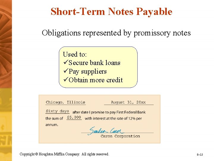 Short-Term Notes Payable Obligations represented by promissory notes Used to: üSecure bank loans üPay