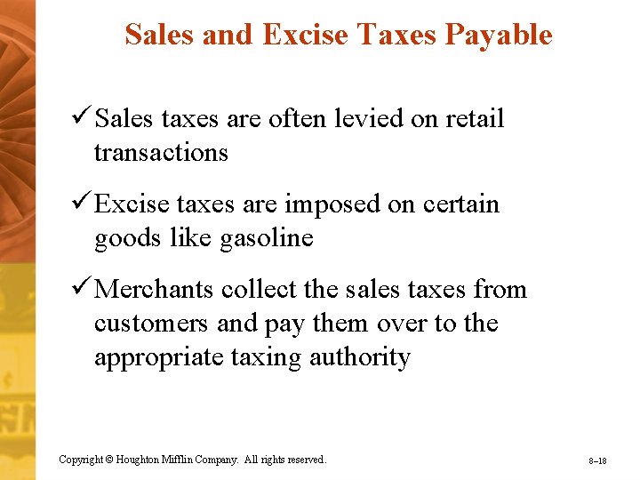 Sales and Excise Taxes Payable ü Sales taxes are often levied on retail transactions