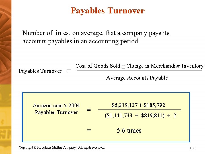 Payables Turnover Number of times, on average, that a company pays its accounts payables