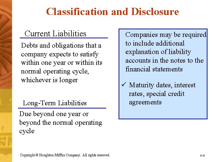 Classification and Disclosure Current Liabilities Debts and obligations that a company expects to satisfy