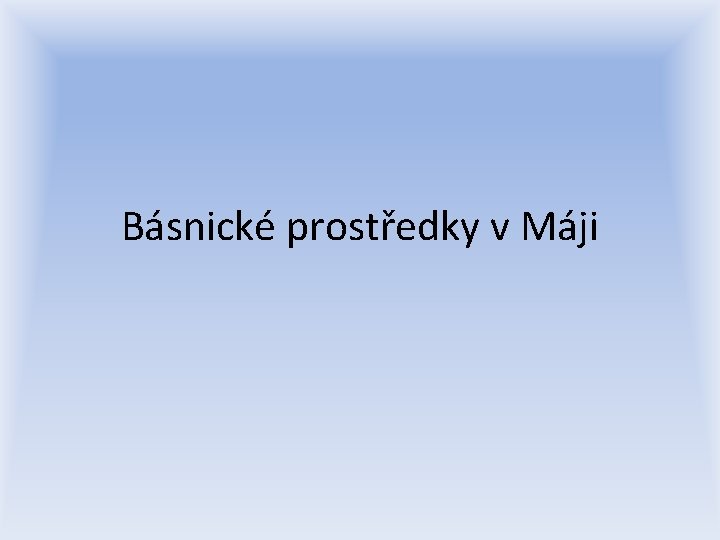 Básnické prostředky v Máji 