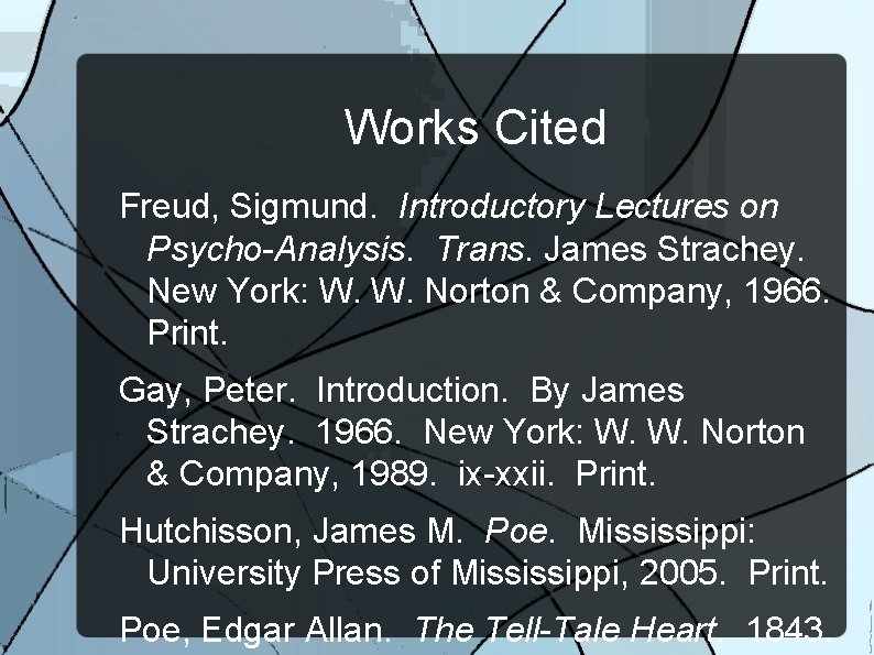 Works Cited Freud, Sigmund. Introductory Lectures on Psycho-Analysis. Trans. James Strachey. New York: W.