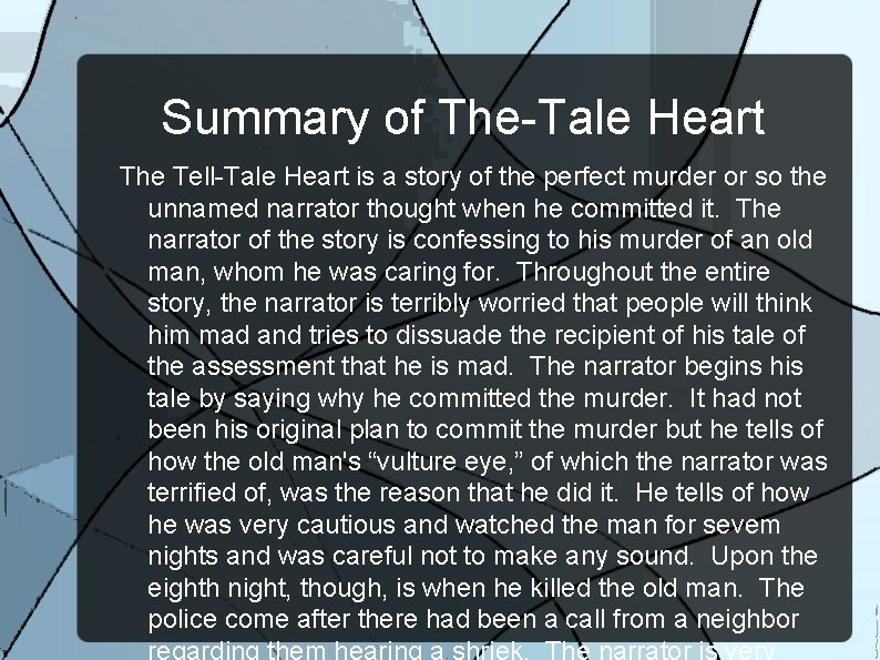 Summary of The-Tale Heart The Tell-Tale Heart is a story of the perfect murder