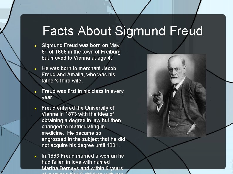 Facts About Sigmund Freud Sigmund Freud was born on May 6 th of 1856