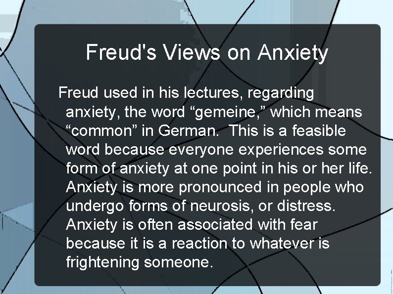 Freud's Views on Anxiety Freud used in his lectures, regarding anxiety, the word “gemeine,