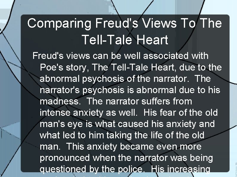 Comparing Freud's Views To The Tell-Tale Heart Freud's views can be well associated with