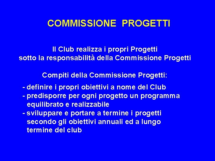 COMMISSIONE PROGETTI Il Club realizza i propri Progetti sotto la responsabilità della Commissione Progetti